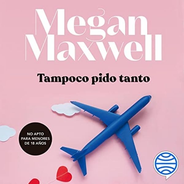 Tampoco pido tanto:Audiolibros de Megan Maxwell: